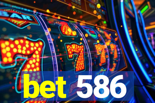 bet 586